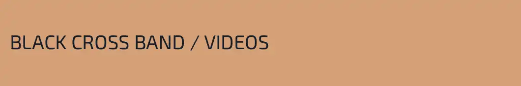 BLACK CROSS BAND / VIDEOS